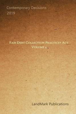 Fair Debt Collection Practices Act: Volume 2 by Publications, Landmark