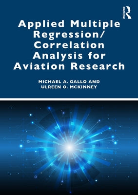 Applied Multiple Regression/Correlation Analysis for Aviation Research by Gallo, Michael a.