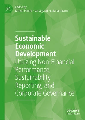 Sustainable Economic Development: Utilizing Non-Financial Performance, Sustainability Reporting, and Corporate Governance by Panait, Mirela