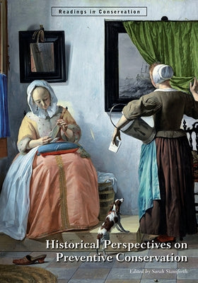 Historical Perspectives on Preventive Conservation by Staniforth, Sarah