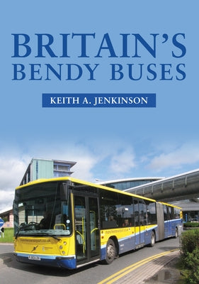 Britain's Bendy Buses by Jenkinson, Keith A.
