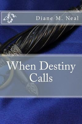 When Destiny Calls by Neal, Diane M.