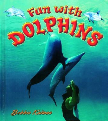 Fun with Dolphins by Kalman, Bobbie