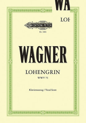 Lohengrin Wwv 75 (Vocal Score): Romantic Opera in 3 Acts (German) by Wagner, Richard