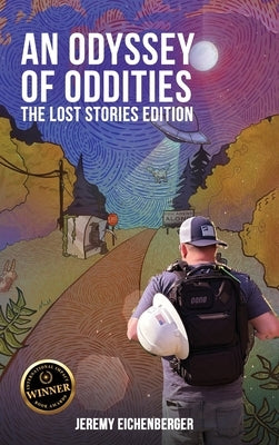 An Odyssey of Oddities: The Lost Stories Edition by Eichenberger, Jeremy