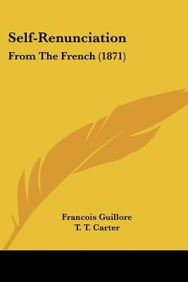 Self-Renunciation: From The French (1871) by Guillore, Francois