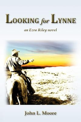 Looking for Lynne: an Ezra Riley novel by Moore, John L.