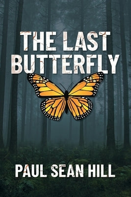 The Last Butterfly by Hill, Paul Sean