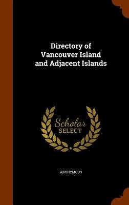 Directory of Vancouver Island and Adjacent Islands by Anonymous