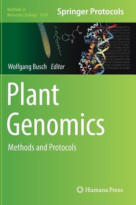 Plant Genomics: Methods and Protocols by Busch, Wolfgang