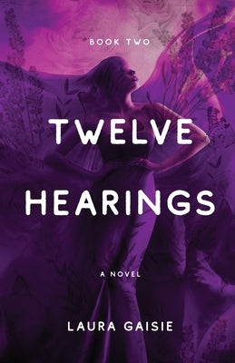 Twelve Hearings by Gaisie, Laura