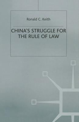 China's Struggle for the Rule of Law by Keith, Ronald C.