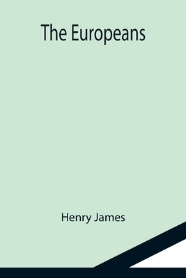 The Europeans by James, Henry