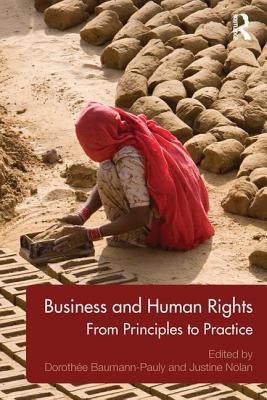 Business and Human Rights: From Principles to Practice by Baumann-Pauly, Dorothée
