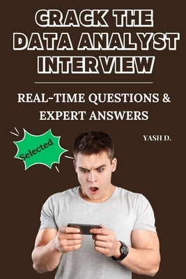 Crack the Data Analyst Interview: Real-Time Questions & Expert Answers by D, Yash
