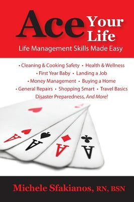 Ace Your Life: Life Management Skills Made Easy by Sfakianos, Michele