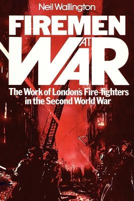 Firemen at War by Wallington, Neil