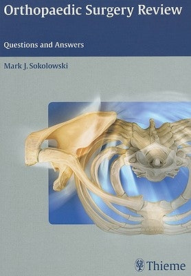 Orthopaedic Surgery Review: Questions and Answers by Sokolowski, Mark J.