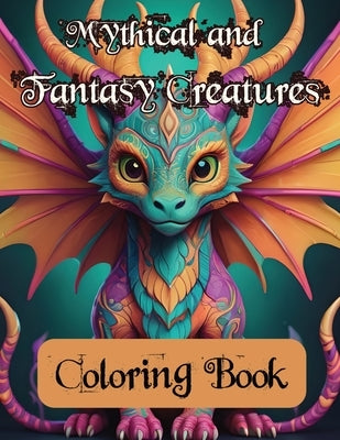 Mythical and Fantasy Creatures Adult Coloring Book by Lee, Christopher