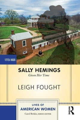 Sally Hemings: Given Her Time by Fought, Leigh