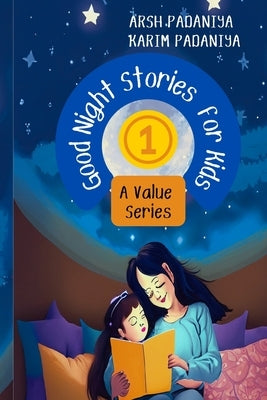 Good Night Stories for Kids: A Value Series - Part 1 by Padaniya, Arsh Karim