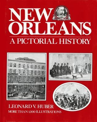 New Orleans: A Pictorial History by Huber, Leonard