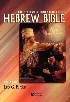 The Blackwell Companion to the Hebrew Bible by Perdue, Leo G.