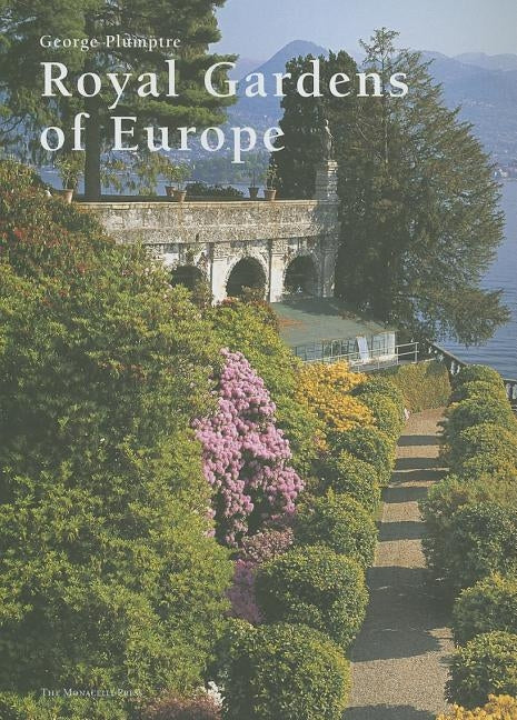 Royal Gardens of Europe by Plumptre, George
