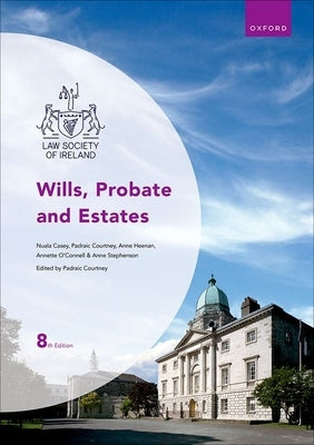 Wills, Probate and Estates 8th Edition by Courtney, Padraic