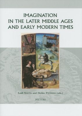 Imagination in the Later Middle Ages and Early Modern Times by Patzold, D.
