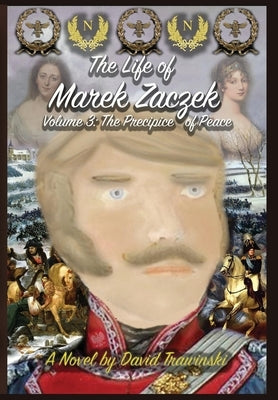 The Life of Marek Zaczek Volume 3: The Precipice of Peace by Trawinski, David
