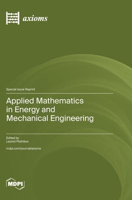 Applied Mathematics in Energy and Mechanical Engineering by Plotnikov, Leonid