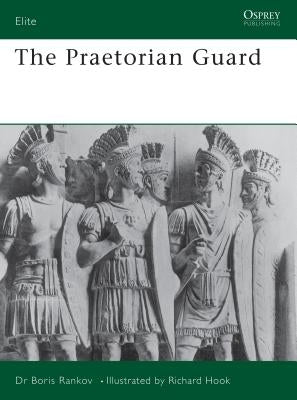 The Praetorian Guard by Rankov, Boris