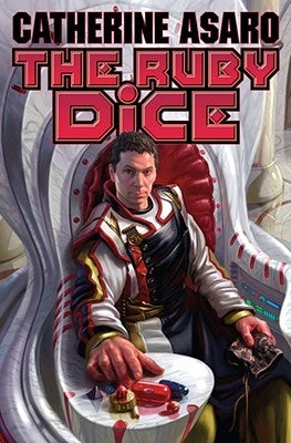 The Ruby Dice by Asaro, Catherine
