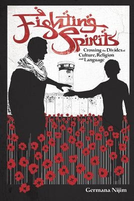 Fighting Spirits: Crossing the divides of culture, religion, and language by Nijim, Germana