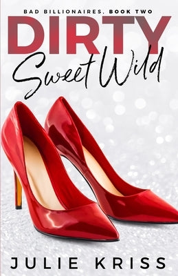 Dirty Sweet Wild by Kriss, Julie