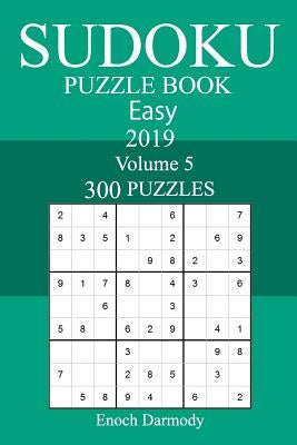 300 Easy Sudoku Puzzle Book 2019 by Darmody, Enoch