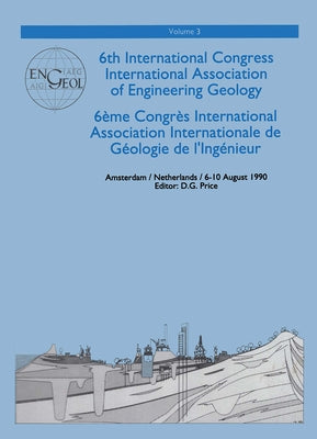 6th International Congress International Association of Engineering Geology, Volume 3: Proceedings / Comptes-Rendus, Amsterdam, Netherlands, 6-10 Augu by Price, D. G.