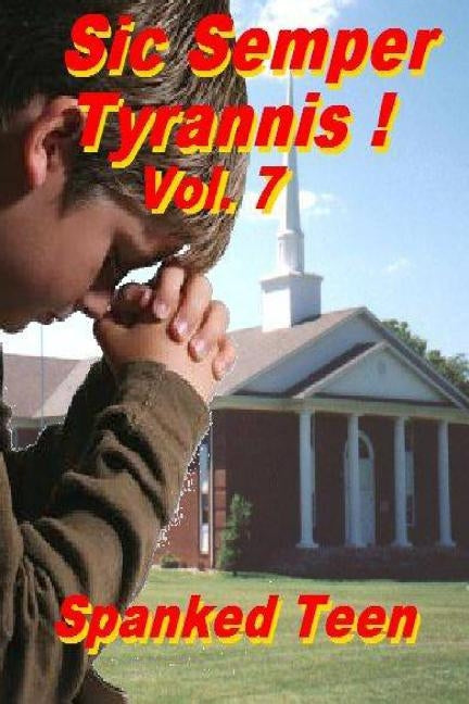 Sic Semper Tyrannis !, Volume 7 by Teen, Spanked