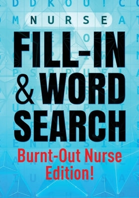 Nurse Fill-In & Word Search [Burnout Nurse Edition] by Stoudmire-Mitchell, Joretha
