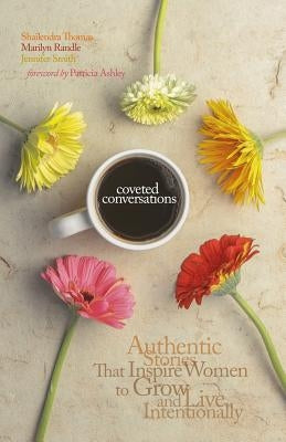 Coveted Conversations: Authentic Stories That Inspire Women to Grow and Live Intentionally by Randle, Marilyn