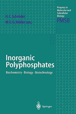 Inorganic Polyphosphates: Biochemistry, Biology, Biotechnology by Schröder, Heinz C.