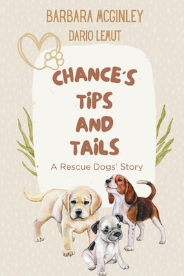 Chance's Tips and Tails: A Rescue Dogs' Story by McGinley, Barbara