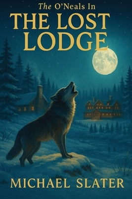 The O'Neals In The Lost Lodge by Slater, Michael