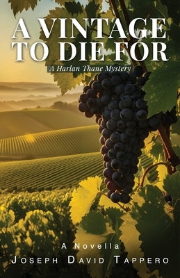 A Vintage To Die For: A Harlan Thane Mystery by Tappero, Joseph David