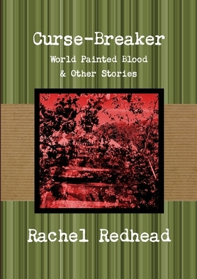 Curse-Breaker: World Painted Blood by Redhead, Rachel