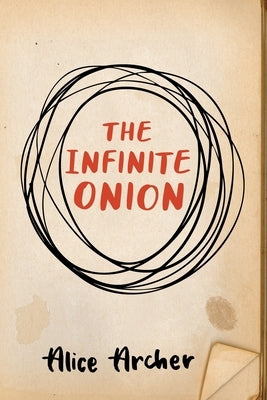 The Infinite Onion by Archer, Alice