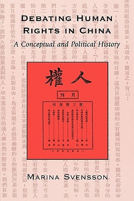 Debating Human Rights in China: A Conceptual and Political History by Svensson, Marina