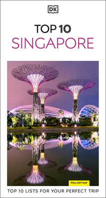DK Top 10 Singapore: Top 10 Lists for Your Perfect Trip, Plus an All-Weather Folded Map by Dk Travel