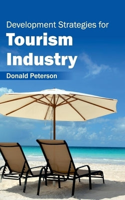 Development Strategies for Tourism Industry by Peterson, Donald